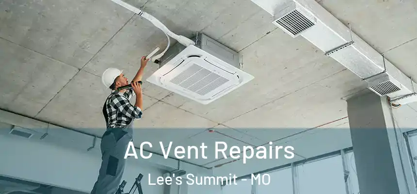 AC Vent Repairs Lee's Summit - MO