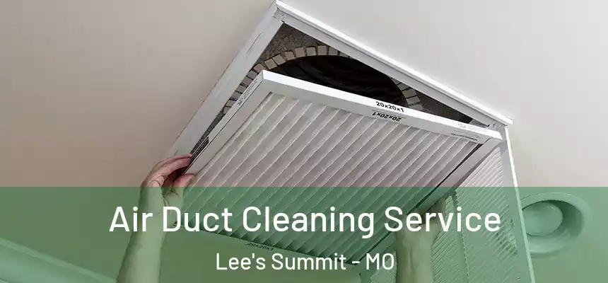 Air Duct Cleaning Service Lee's Summit - MO