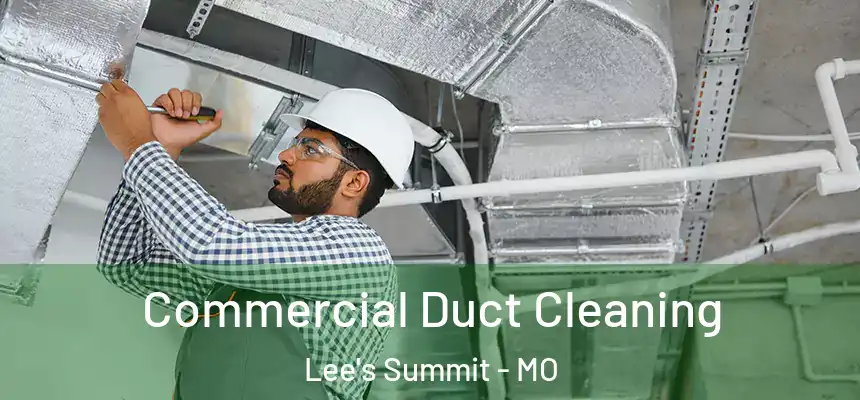 Commercial Duct Cleaning Lee's Summit - MO