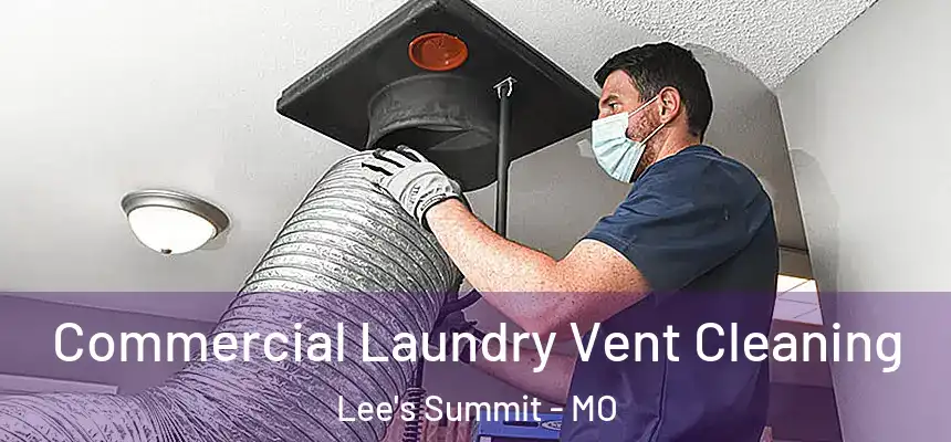 Commercial Laundry Vent Cleaning Lee's Summit - MO