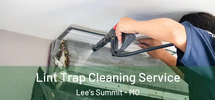 Lint Trap Cleaning Service Lee's Summit - MO
