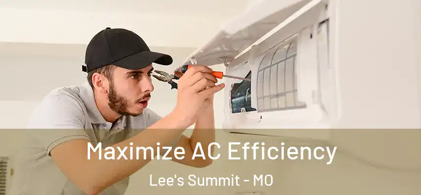 Maximize AC Efficiency Lee's Summit - MO