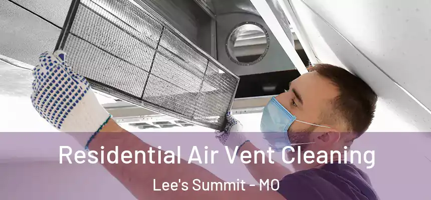 Residential Air Vent Cleaning Lee's Summit - MO