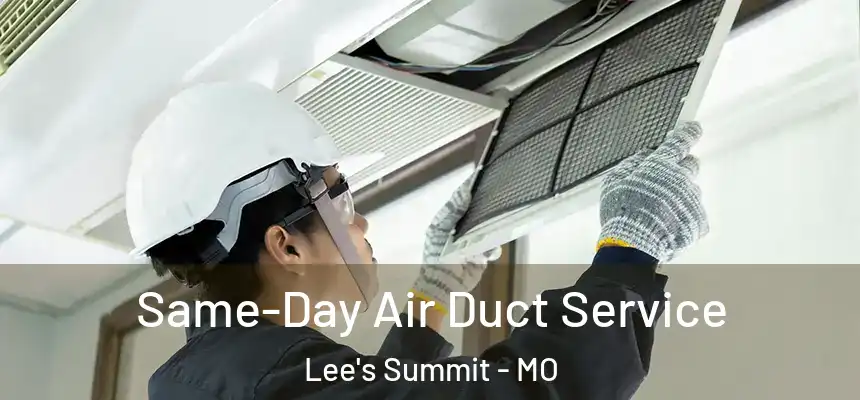 Same-Day Air Duct Service Lee's Summit - MO
