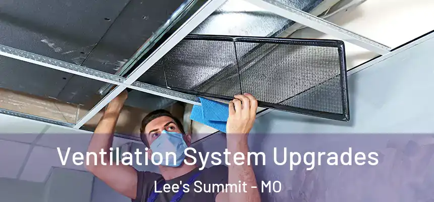 Ventilation System Upgrades Lee's Summit - MO